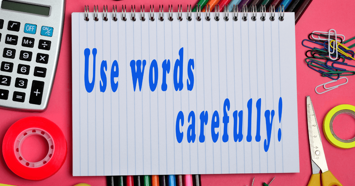 Choose Your Words Carefully